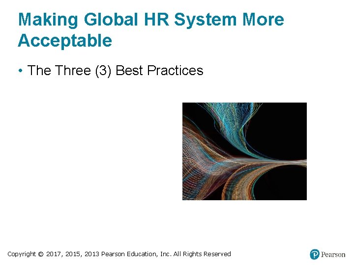 Making Global HR System More Acceptable • The Three (3) Best Practices Copyright ©