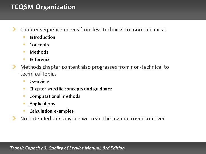 TCQSM Organization Chapter sequence moves from less technical to more technical § § Introduction