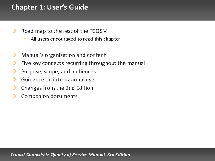 Chapter 1: User’s Guide Road map to the rest of the TCQSM § All