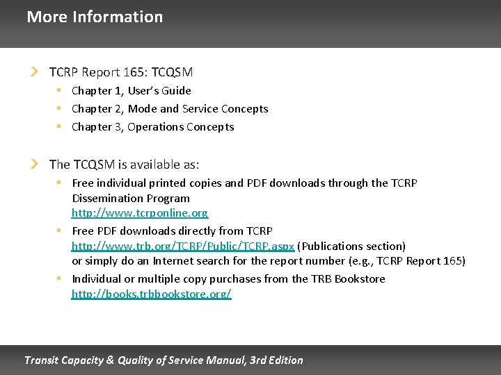 More Information TCRP Report 165: TCQSM § Chapter 1, User’s Guide § Chapter 2,