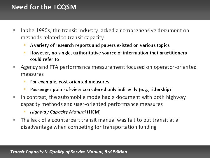 Need for the TCQSM § In the 1990 s, the transit industry lacked a