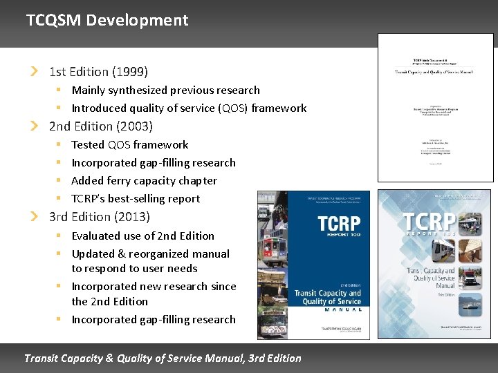 TCQSM Development 1 st Edition (1999) § Mainly synthesized previous research § Introduced quality