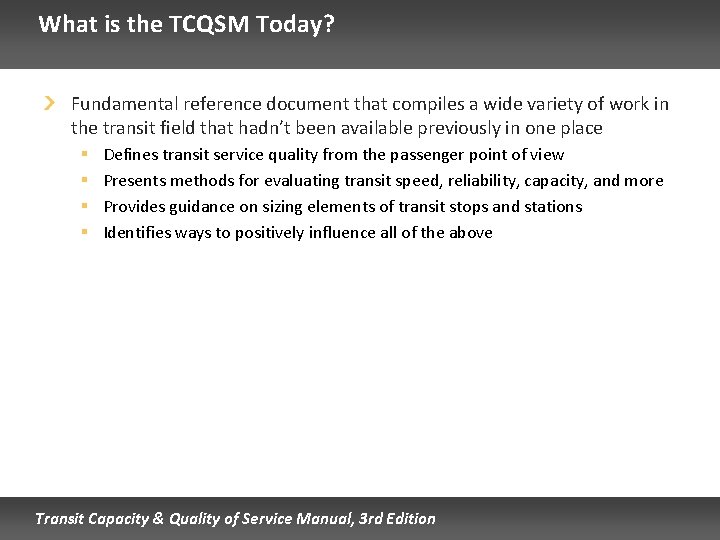 What is the TCQSM Today? Fundamental reference document that compiles a wide variety of