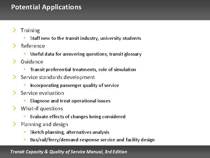 Potential Applications Training § Staff new to the transit industry, university students Reference §