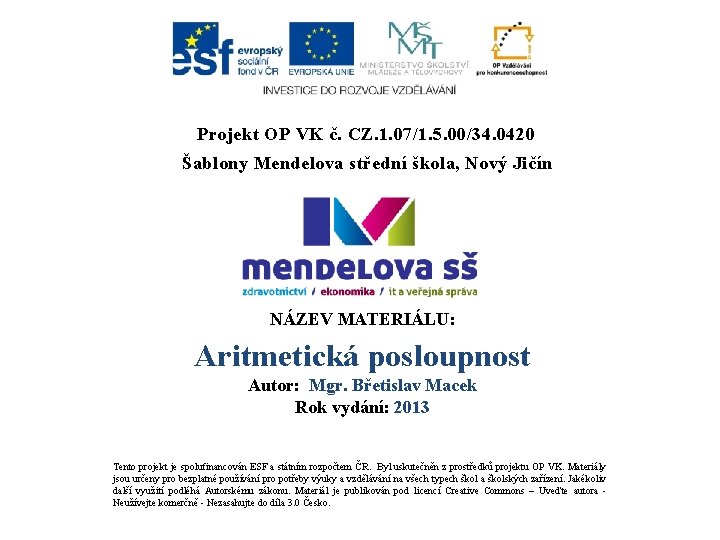 Projekt OP VK č. CZ. 1. 07/1. 5. 00/34. 0420 Šablony Mendelova střední škola,