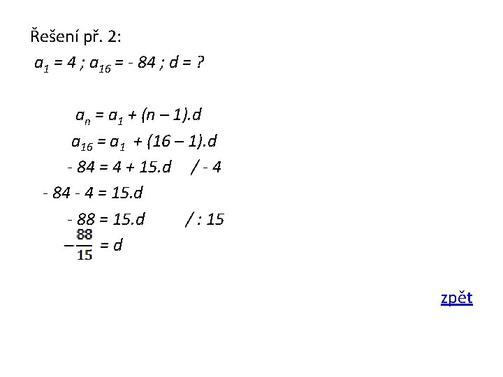 Řešení př. 2: a 1 = 4 ; a 16 = - 84 ;