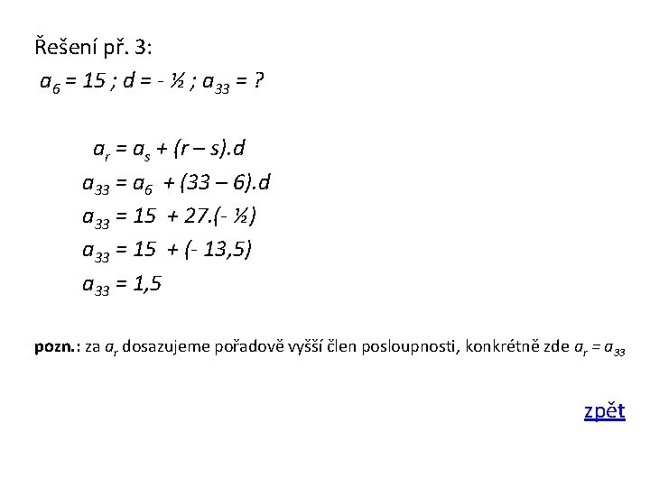 Řešení př. 3: a 6 = 15 ; d = - ½ ; a