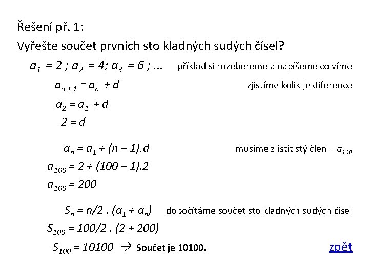 Řešení př. 1: Vyřešte součet prvních sto kladných sudých čísel? a 1 = 2