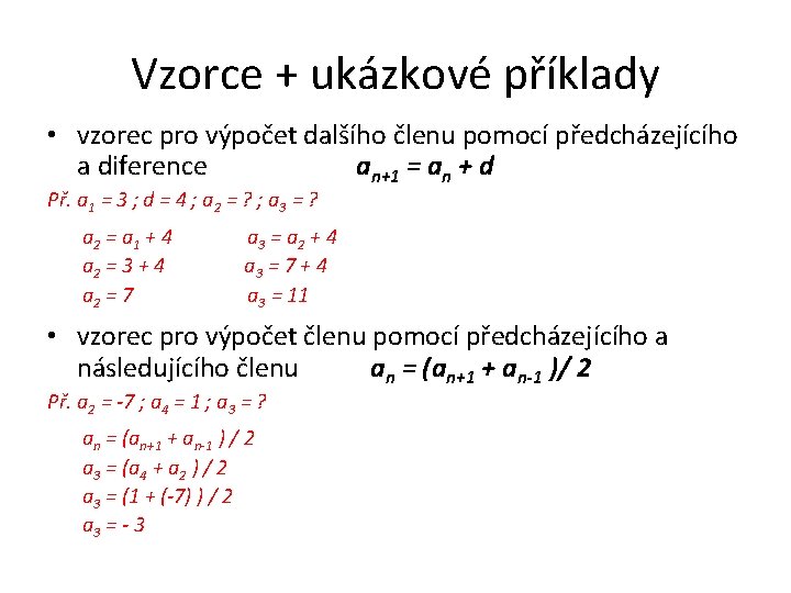 Vzorce + ukázkové příklady • vzorec pro výpočet dalšího členu pomocí předcházejícího a diference