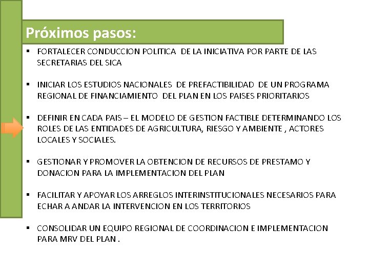 Próximos pasos: § FORTALECER CONDUCCION POLITICA DE LA INICIATIVA POR PARTE DE LAS SECRETARIAS