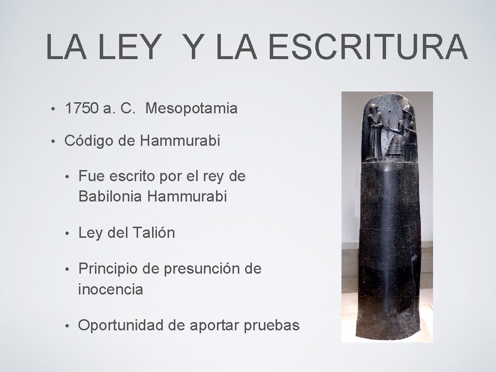 LA LEY Y LA ESCRITURA • 1750 a. C. Mesopotamia • Código de Hammurabi