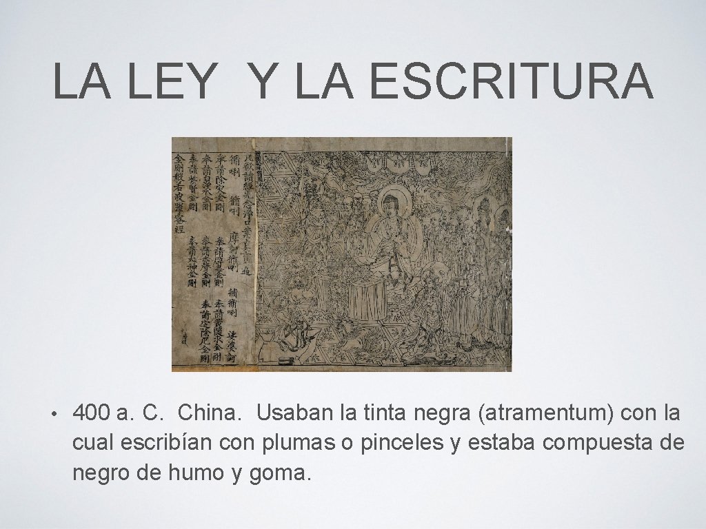 LA LEY Y LA ESCRITURA • 400 a. C. China. Usaban la tinta negra