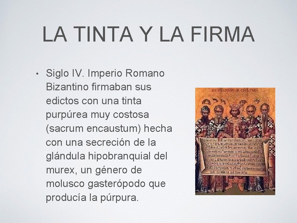 LA TINTA Y LA FIRMA • Siglo IV. Imperio Romano Bizantino firmaban sus edictos