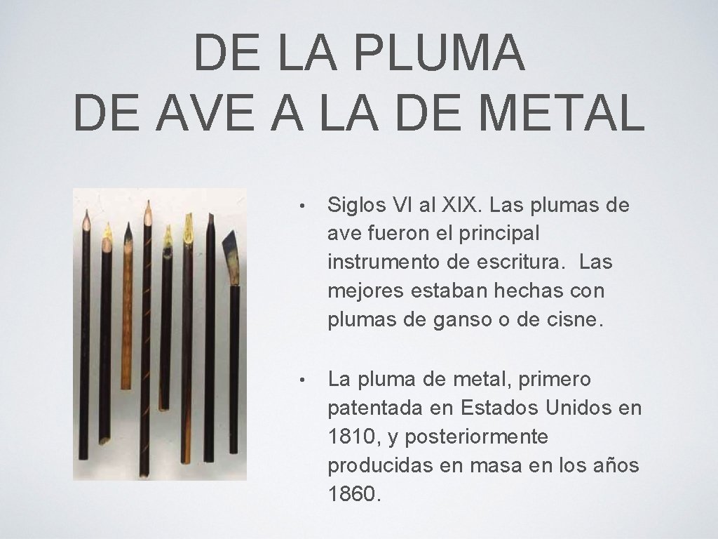 DE LA PLUMA DE AVE A LA DE METAL • Siglos VI al XIX.