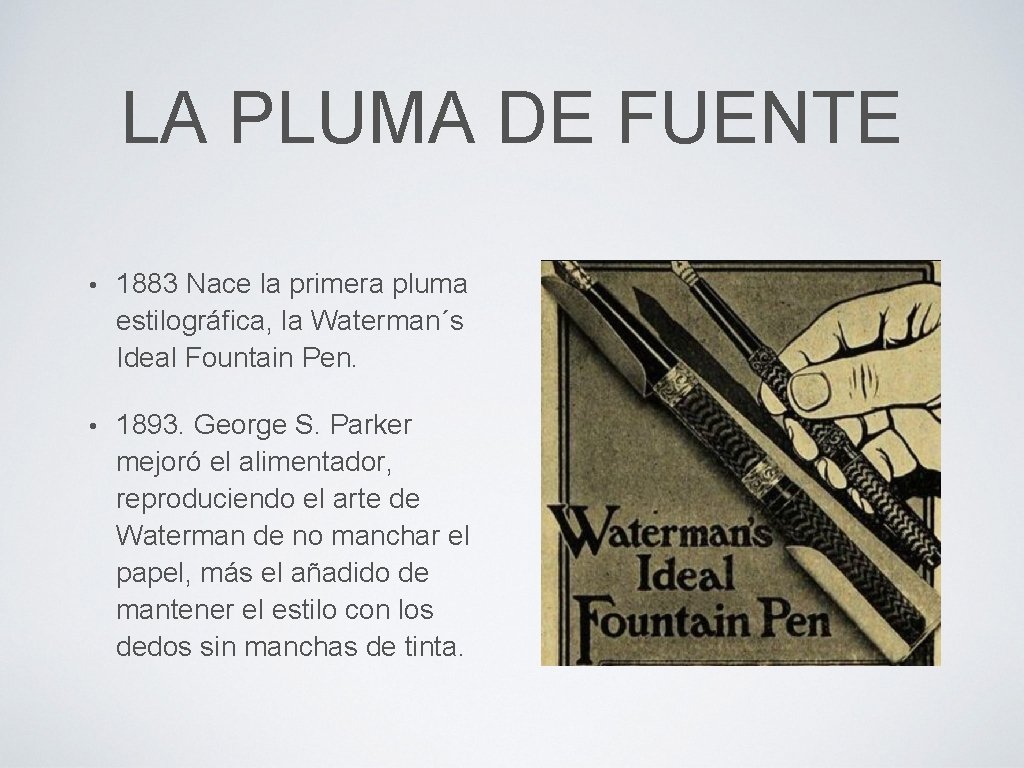 LA PLUMA DE FUENTE • 1883 Nace la primera pluma estilográfica, la Waterman´s Ideal