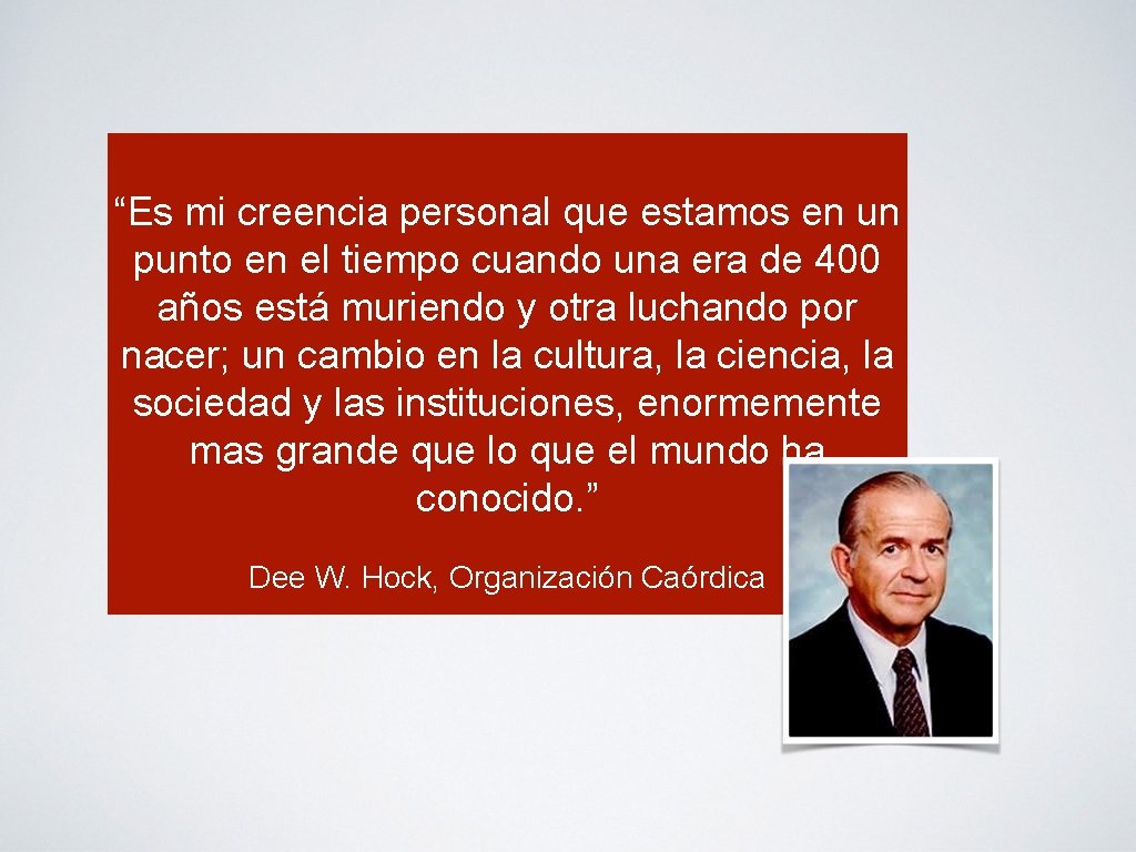 “Es mi creencia personal que estamos en un punto en el tiempo cuando una