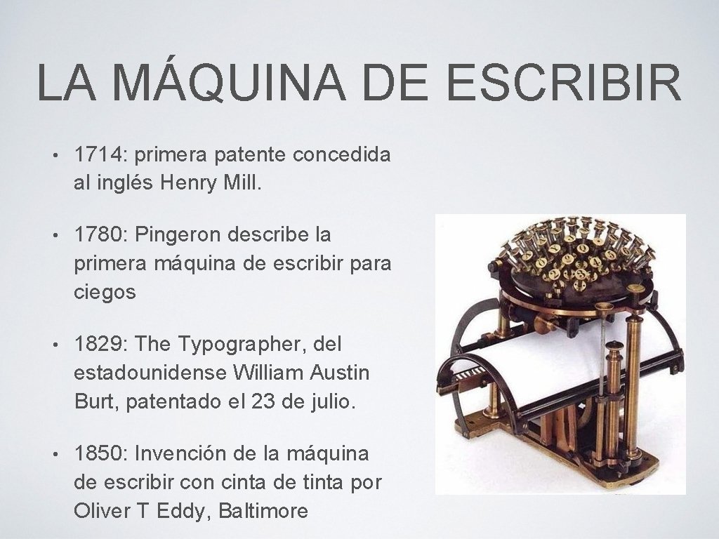LA MÁQUINA DE ESCRIBIR • 1714: primera patente concedida al inglés Henry Mill. •