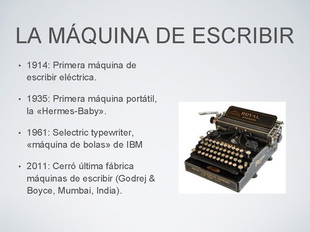 LA MÁQUINA DE ESCRIBIR • 1914: Primera máquina de escribir eléctrica. • 1935: Primera