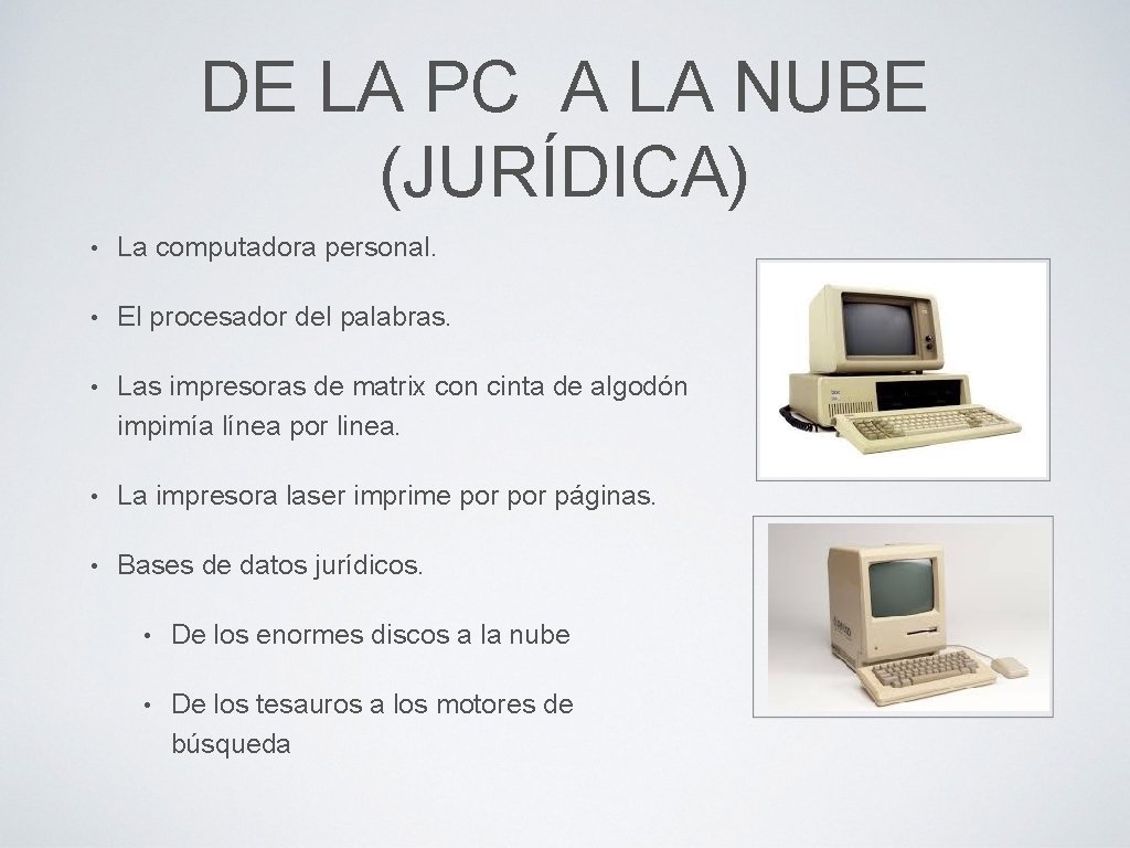 DE LA PC A LA NUBE (JURÍDICA) • La computadora personal. • El procesador