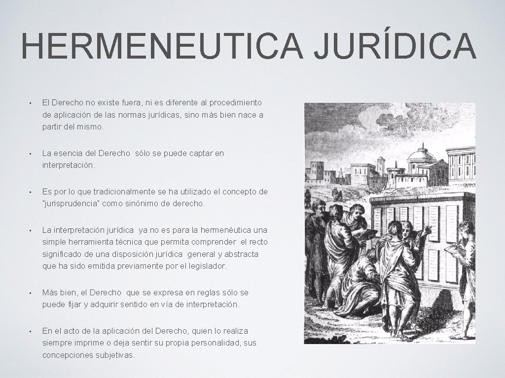 HERMENEUTICA JURÍDICA • El Derecho no existe fuera, ni es diferente al procedimiento de