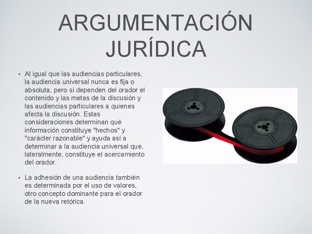ARGUMENTACIÓN JURÍDICA • Al igual que las audiencias particulares, la audiencia universal nunca es