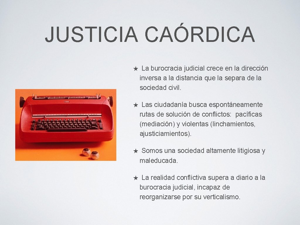 JUSTICIA CAÓRDICA ★ La burocracia judicial crece en la dirección inversa a la distancia