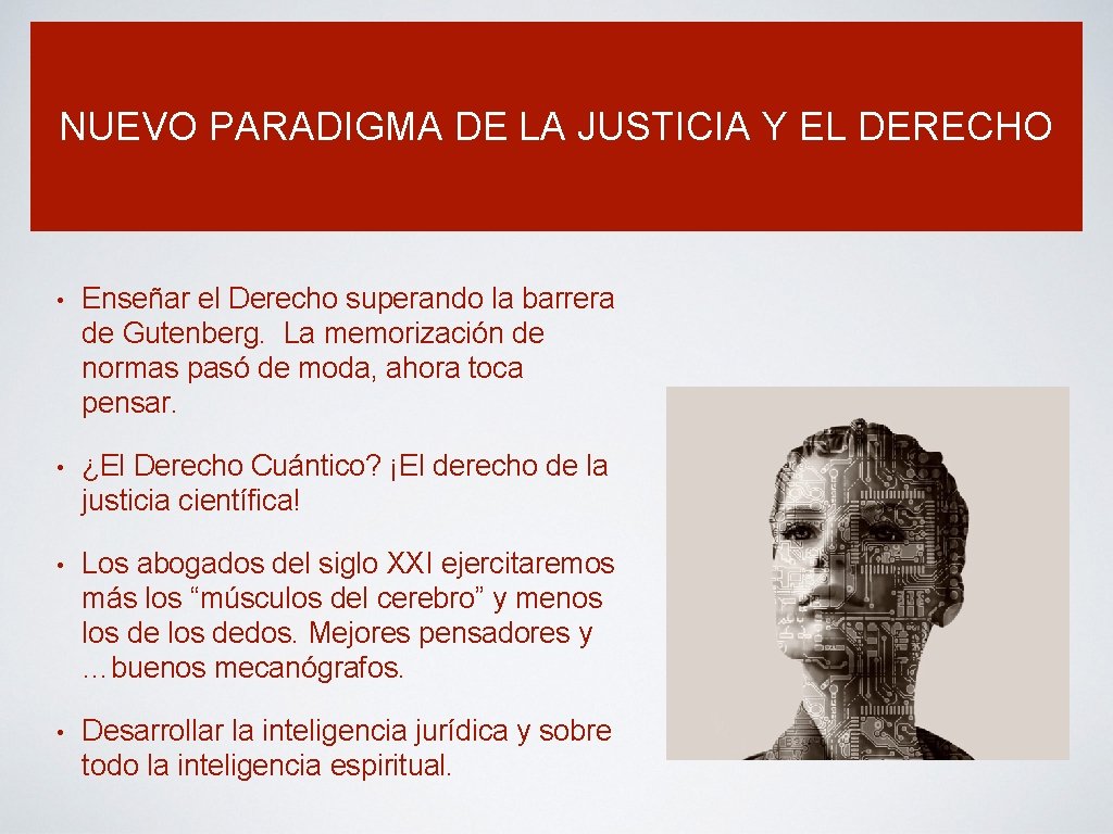 NUEVO PARADIGMA DE LA JUSTICIA Y EL DERECHO • Enseñar el Derecho superando la
