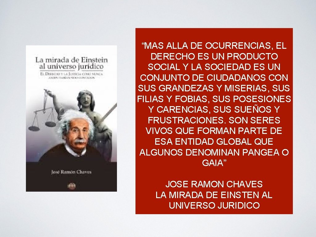 “MAS ALLA DE OCURRENCIAS, EL DERECHO ES UN PRODUCTO SOCIAL Y LA SOCIEDAD ES