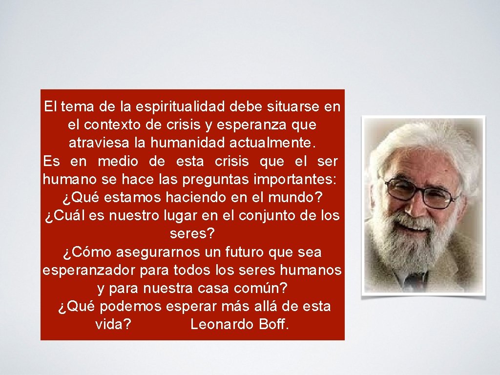 El tema de la espiritualidad debe situarse en el contexto de crisis y esperanza