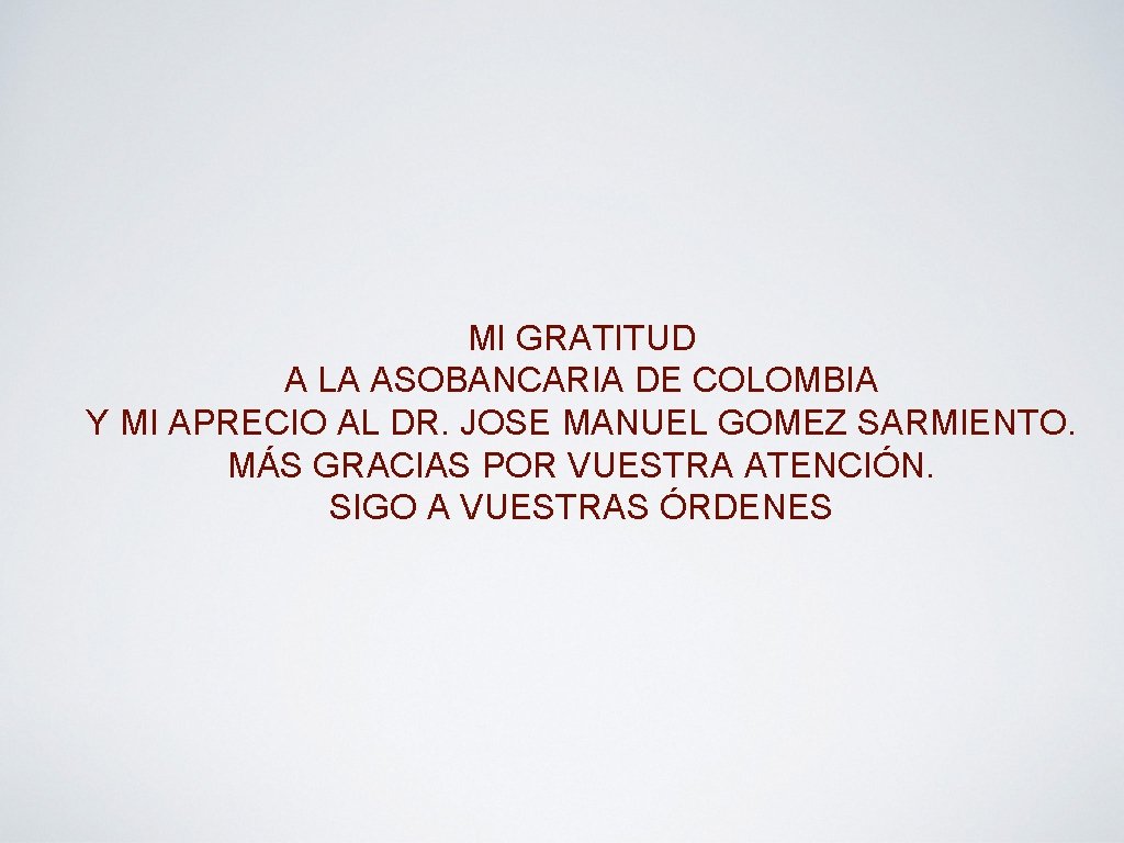 MI GRATITUD A LA ASOBANCARIA DE COLOMBIA Y MI APRECIO AL DR. JOSE MANUEL