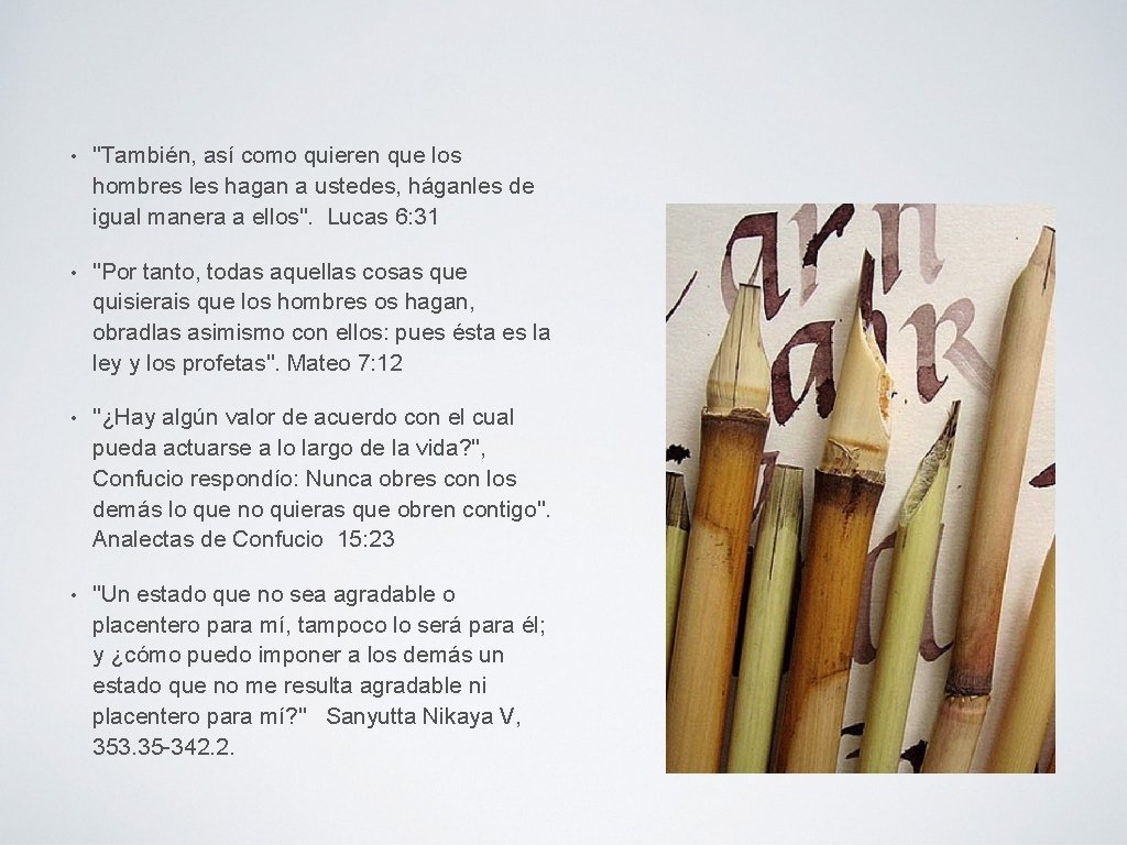  • "También, así como quieren que los hombres les hagan a ustedes, háganles