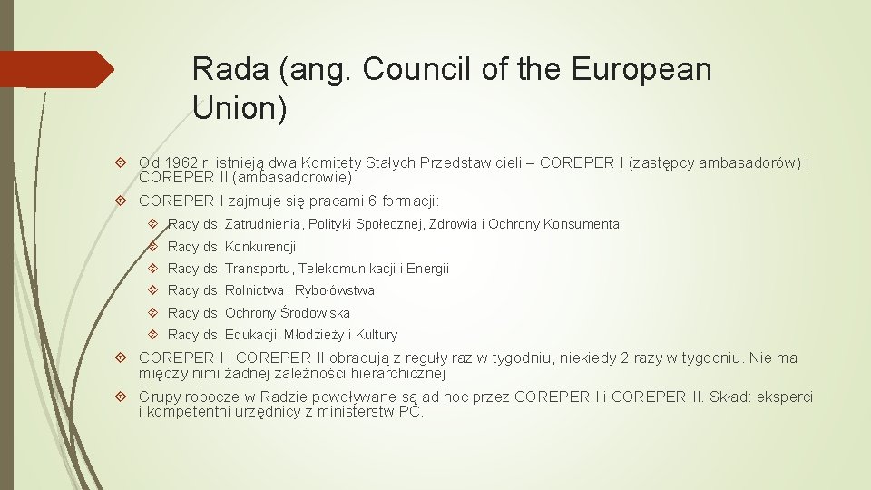 Rada (ang. Council of the European Union) Od 1962 r. istnieją dwa Komitety Stałych