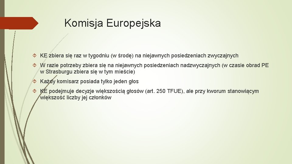 Komisja Europejska KE zbiera się raz w tygodniu (w środę) na niejawnych posiedzeniach zwyczajnych