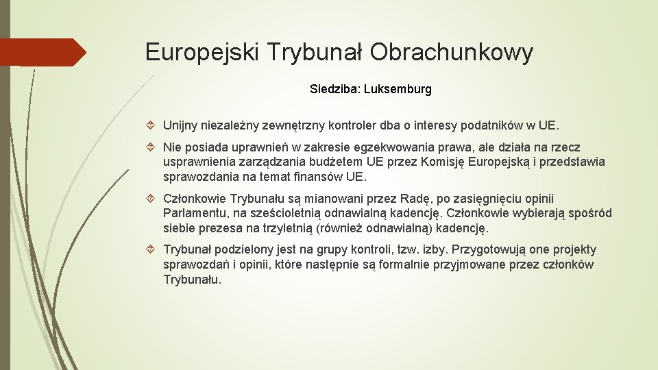 Europejski Trybunał Obrachunkowy Siedziba: Luksemburg Unijny niezależny zewnętrzny kontroler dba o interesy podatników w