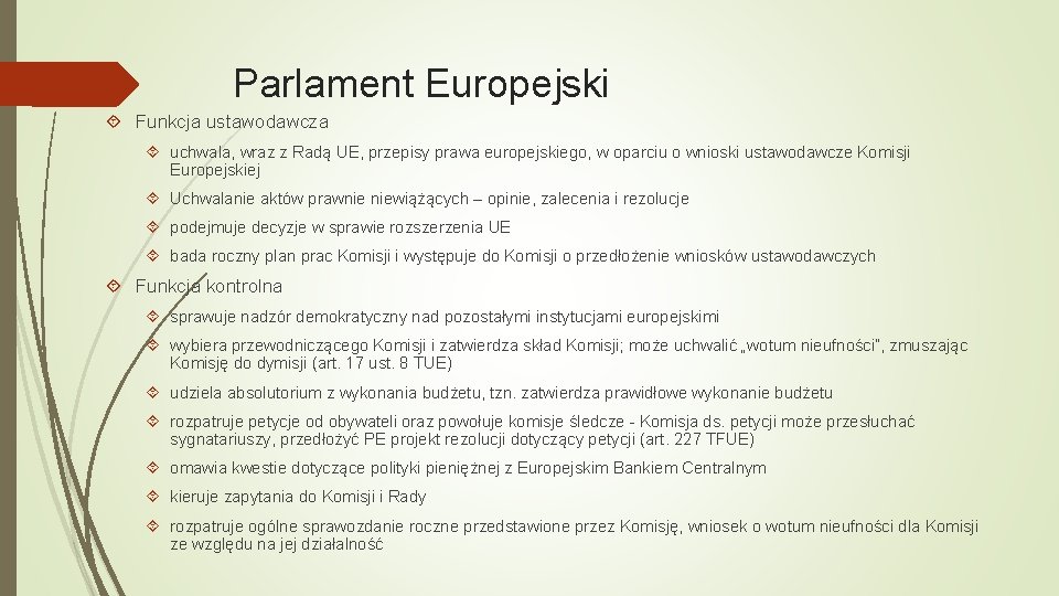 Parlament Europejski Funkcja ustawodawcza uchwala, wraz z Radą UE, przepisy prawa europejskiego, w oparciu