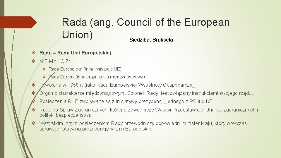 Rada (ang. Council of the European Union) Siedziba: Bruksela Rada = Rada Unii Europejskiej