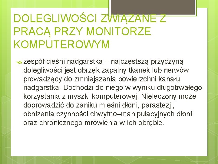 DOLEGLIWOŚCI ZWIĄZANE Z PRACĄ PRZY MONITORZE KOMPUTEROWYM zespół cieśni nadgarstka – najczęstszą przyczyną dolegliwości