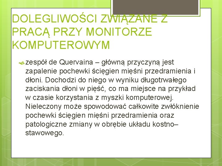 DOLEGLIWOŚCI ZWIĄZANE Z PRACĄ PRZY MONITORZE KOMPUTEROWYM zespół de Quervaina – główną przyczyną jest