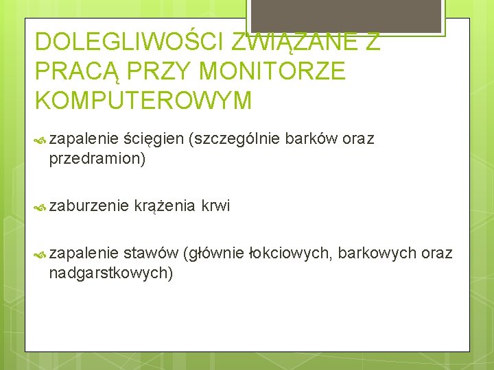 DOLEGLIWOŚCI ZWIĄZANE Z PRACĄ PRZY MONITORZE KOMPUTEROWYM zapalenie ścięgien (szczególnie barków oraz przedramion) zaburzenie