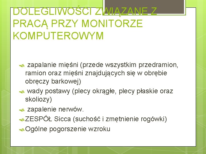 DOLEGLIWOŚCI ZWIĄZANE Z PRACĄ PRZY MONITORZE KOMPUTEROWYM zapalanie mięśni (przede wszystkim przedramion, ramion oraz