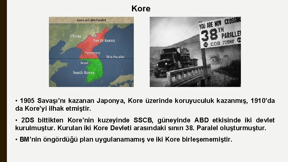 Kore • 1905 Savaşı’nı kazanan Japonya, Kore üzerinde koruyuculuk kazanmış, 1910’da da Kore’yi ilhak