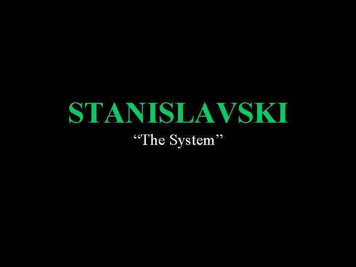 STANISLAVSKI “The System” 