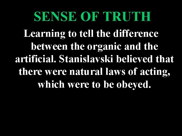 SENSE OF TRUTH Learning to tell the difference between the organic and the artificial.