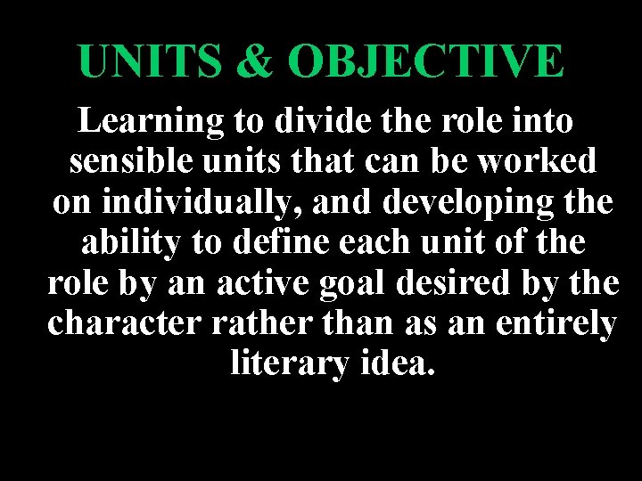 UNITS & OBJECTIVE Learning to divide the role into sensible units that can be