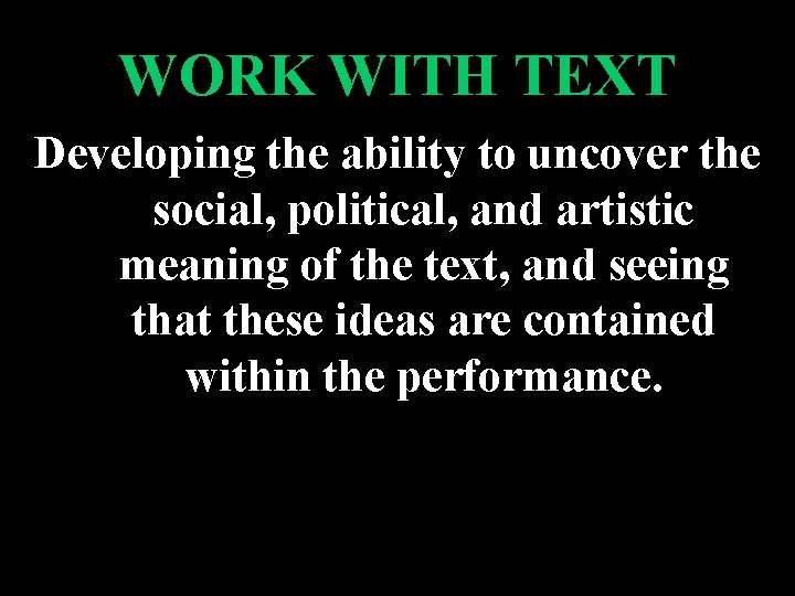 WORK WITH TEXT Developing the ability to uncover the social, political, and artistic meaning