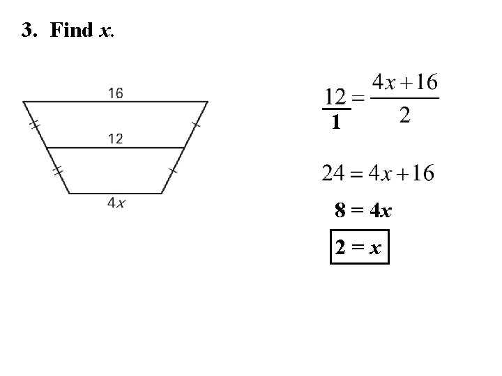 3. Find x. 1 8 = 4 x 2=x 
