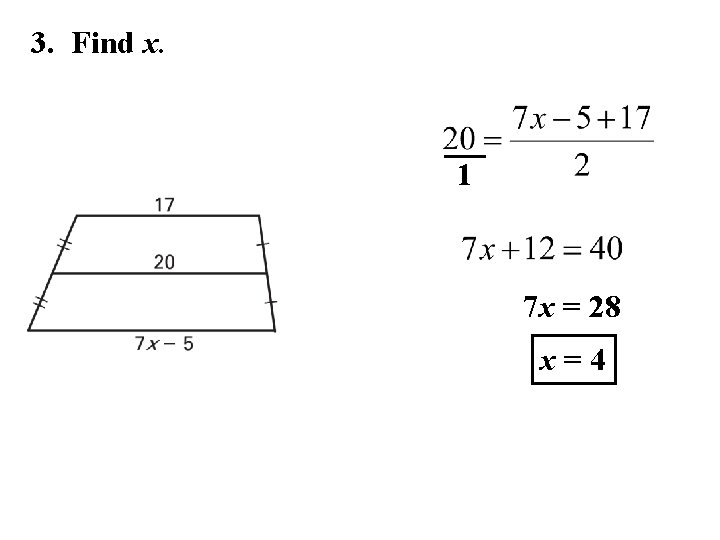 3. Find x. 1 7 x = 28 x=4 