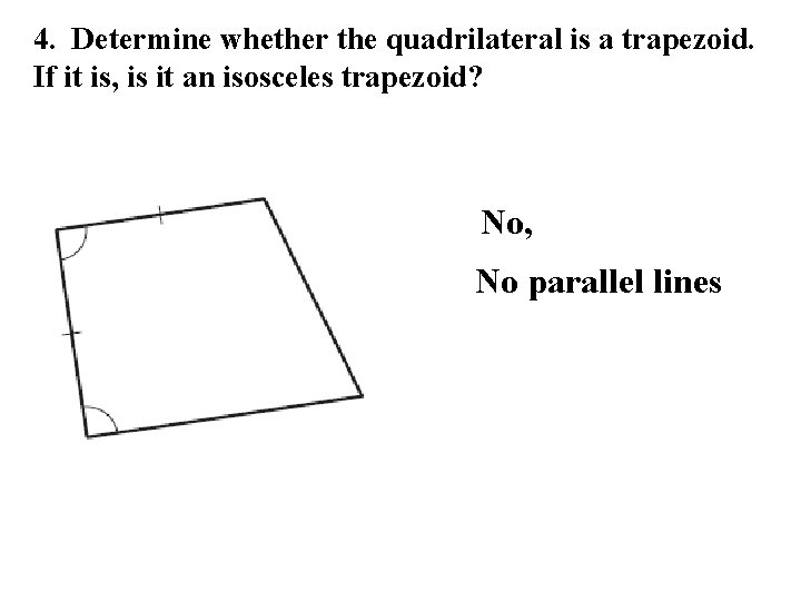 4. Determine whether the quadrilateral is a trapezoid. If it is, is it an