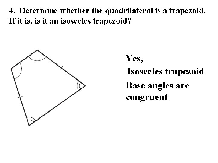 4. Determine whether the quadrilateral is a trapezoid. If it is, is it an