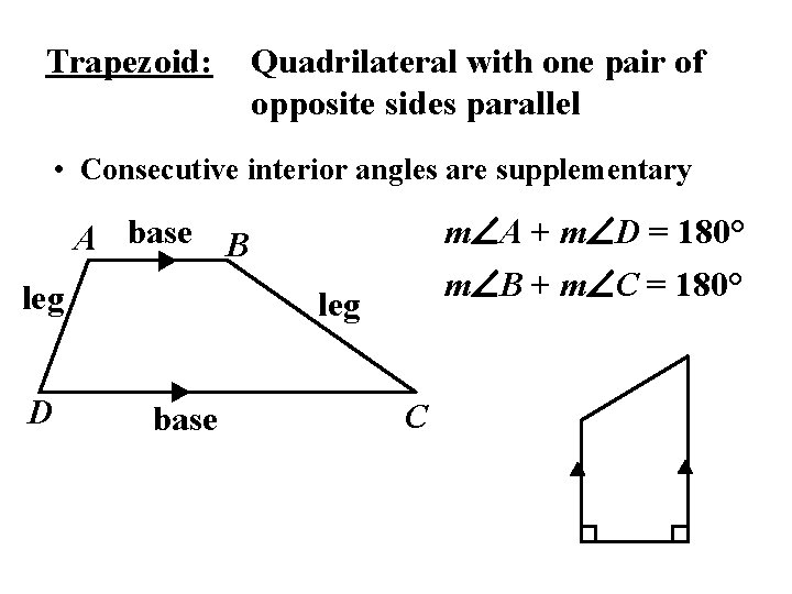 Trapezoid: Quadrilateral with one pair of opposite sides parallel • Consecutive interior angles are